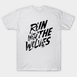 Run with the wolves T-Shirt